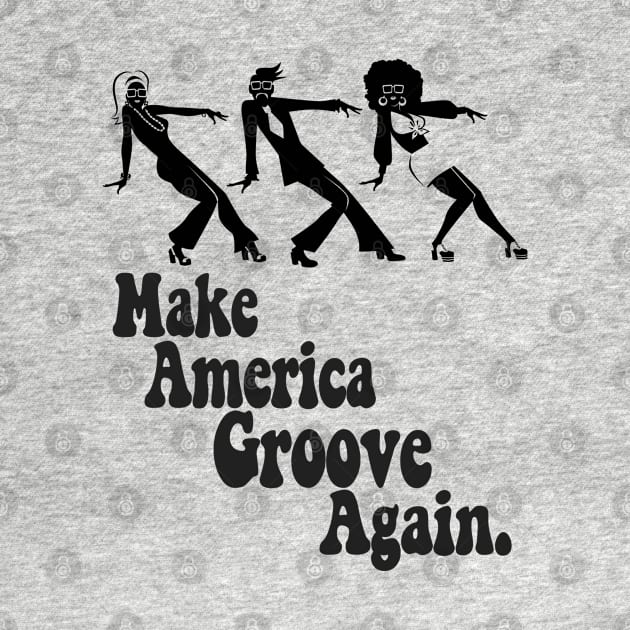 Make America Groove Again T Shirt 1970s Disco Dancers by VogueTime